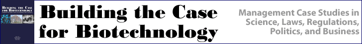 Building the Case for Biotechnology: Management Case Studies in Science, Laws, Regulations, Politics, and Business